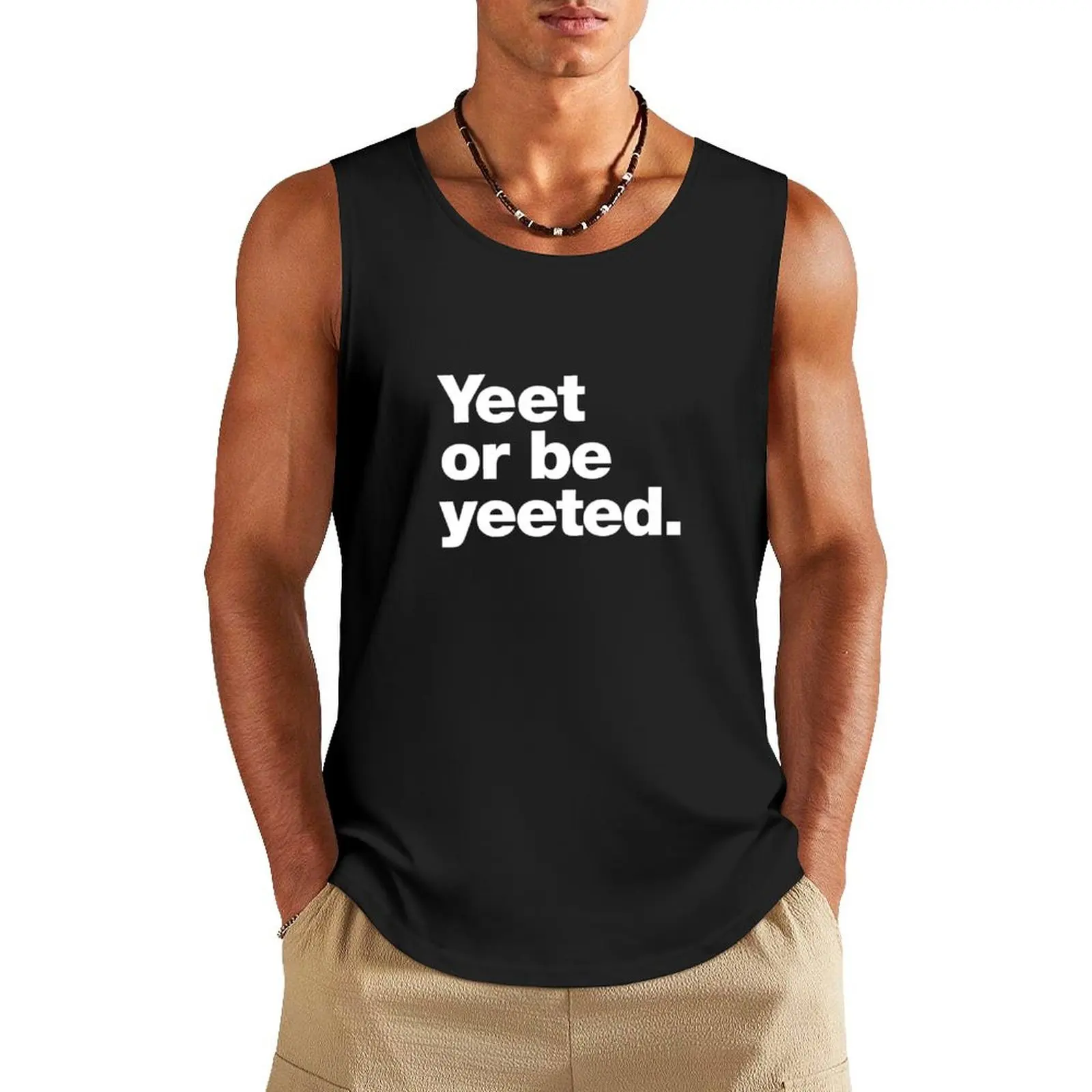 

Yeet or be yeeted. Tank Top vests for men plain t-shirt