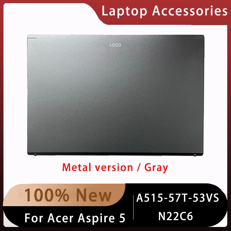 

Новинка для Acer Aspire 5 A515-57T-53VS N22C6; сменные аксессуары для ноутбуков, задняя крышка ЖК-дисплея с логотипом, металлическая версия