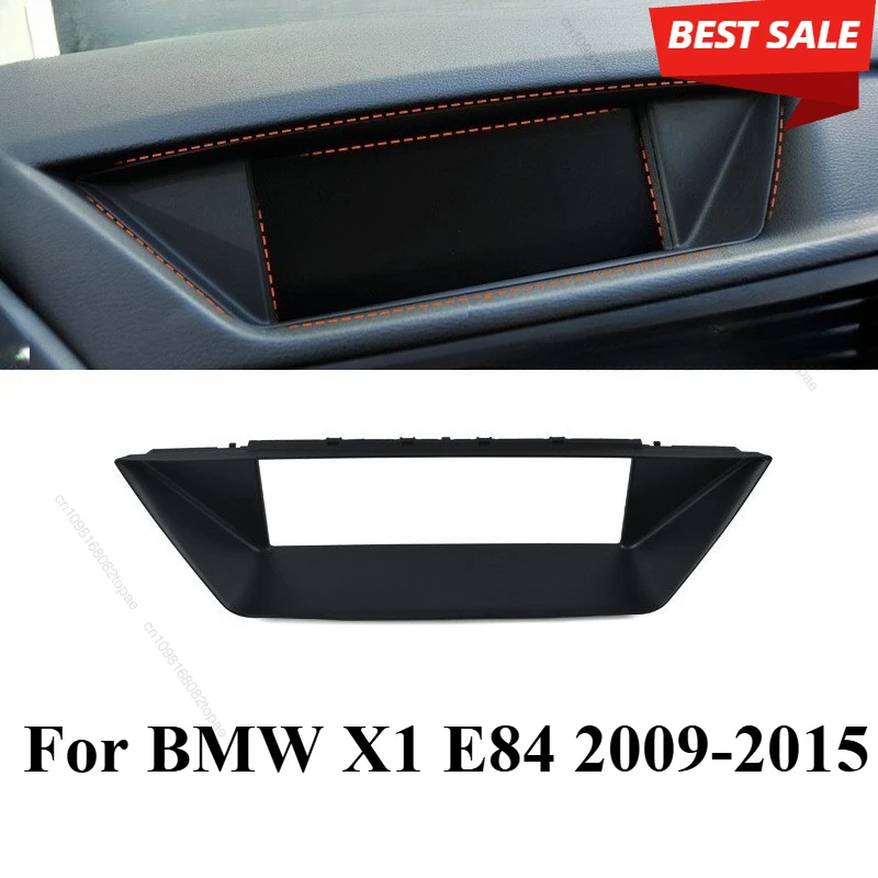 

For BMW X1 E84 2009-2015 Dashboard Car Interior Display Viewing Screen Instrument Trim Panel Cover Replacement 51452991264