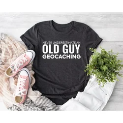 Never Underestimate An Old Guy Geocaching TShirt Funny Geologist Gift Geocaching Lover T Shirt Casual Fashion Loose Man Tees