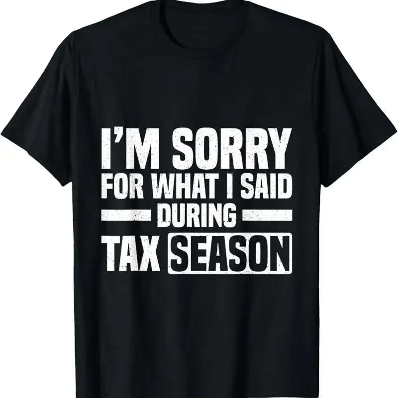 I'M Sorry For What I Said During Tax Season Accounting T Shirt