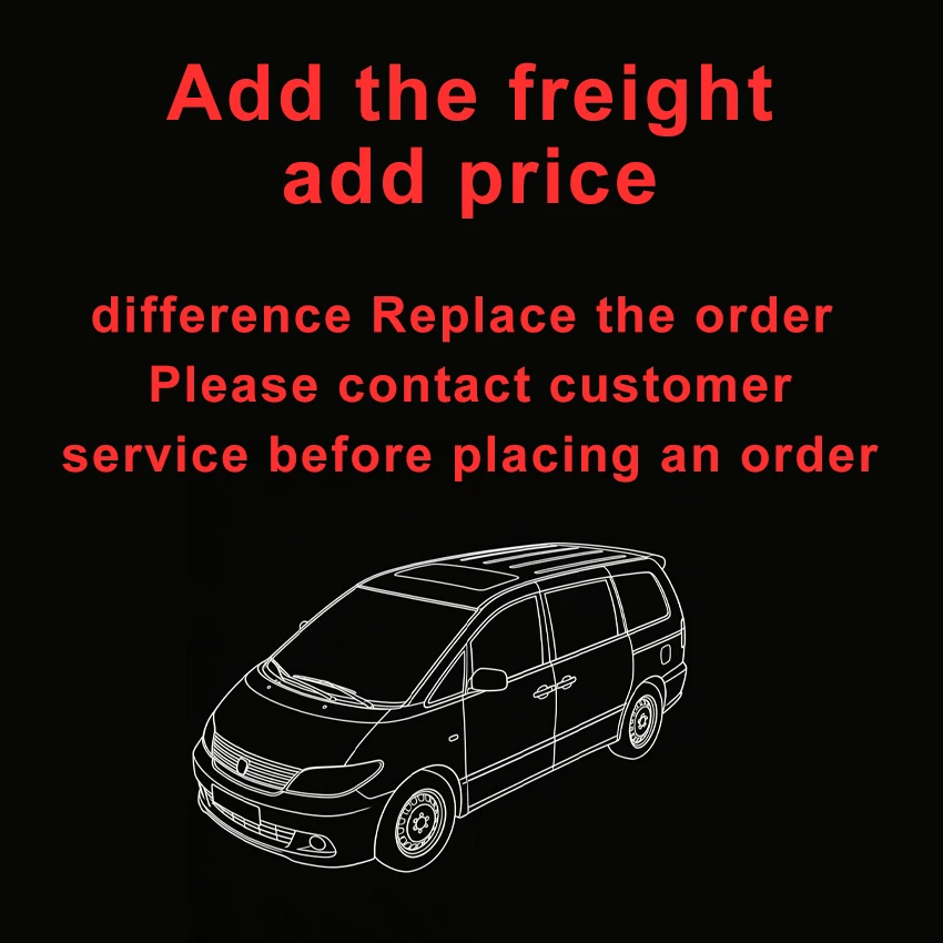 

Add the freight add price difference Replace the order Please contact customer service before placing an order