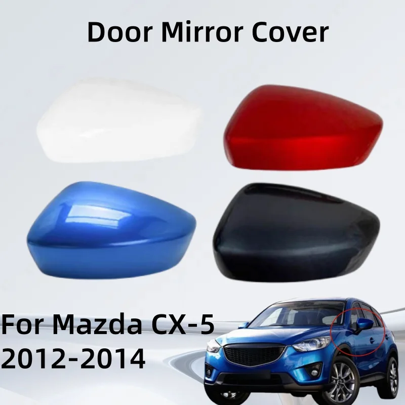 

For Mazda CX-5 2012 2013 2014 Cars Accessories Door Mirror Cover Shell Case Shell Housing Car Accessories Exterior Components