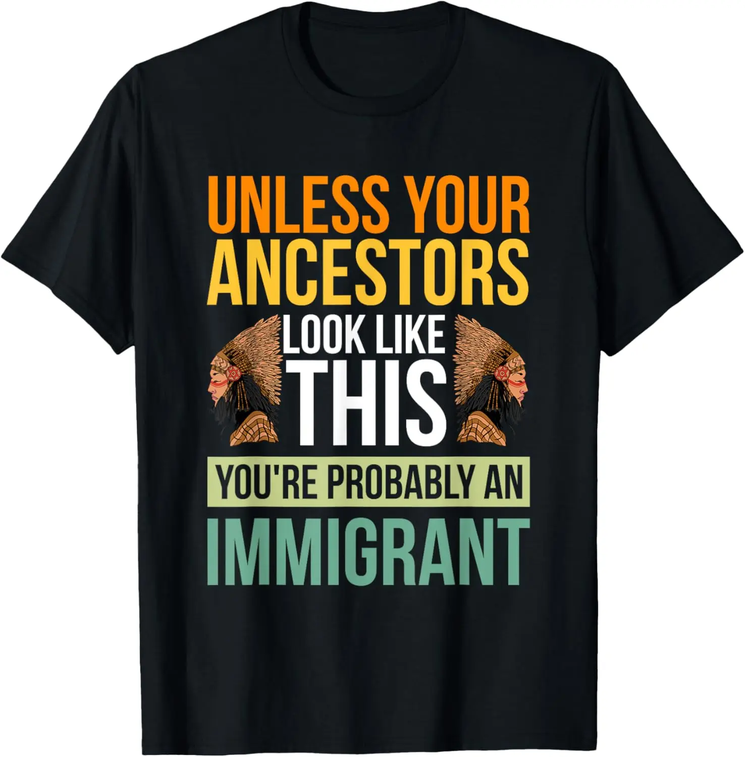 Unless Your Ancestors Look Like This T-Shirt