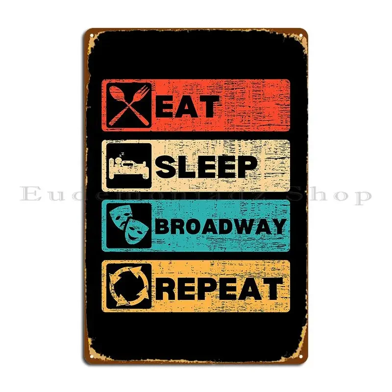 Retro Broadway Theatre Eat Sleep Broadway Repeat Vintage Musical Lovers Gift Metal Plaque Design Classic Plaques Tin Sign Poster
