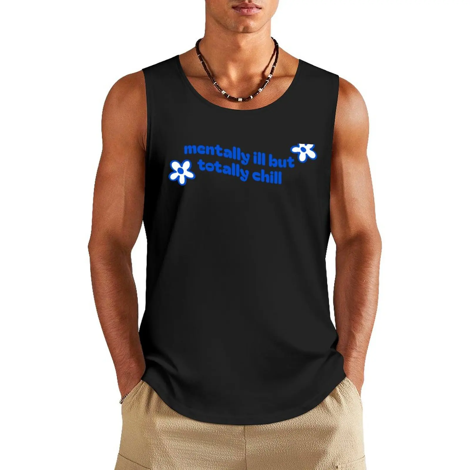 mentally ill but totally chill Tank Top singlets for men Men's tops T-shirt Men's gym Man summer clothes