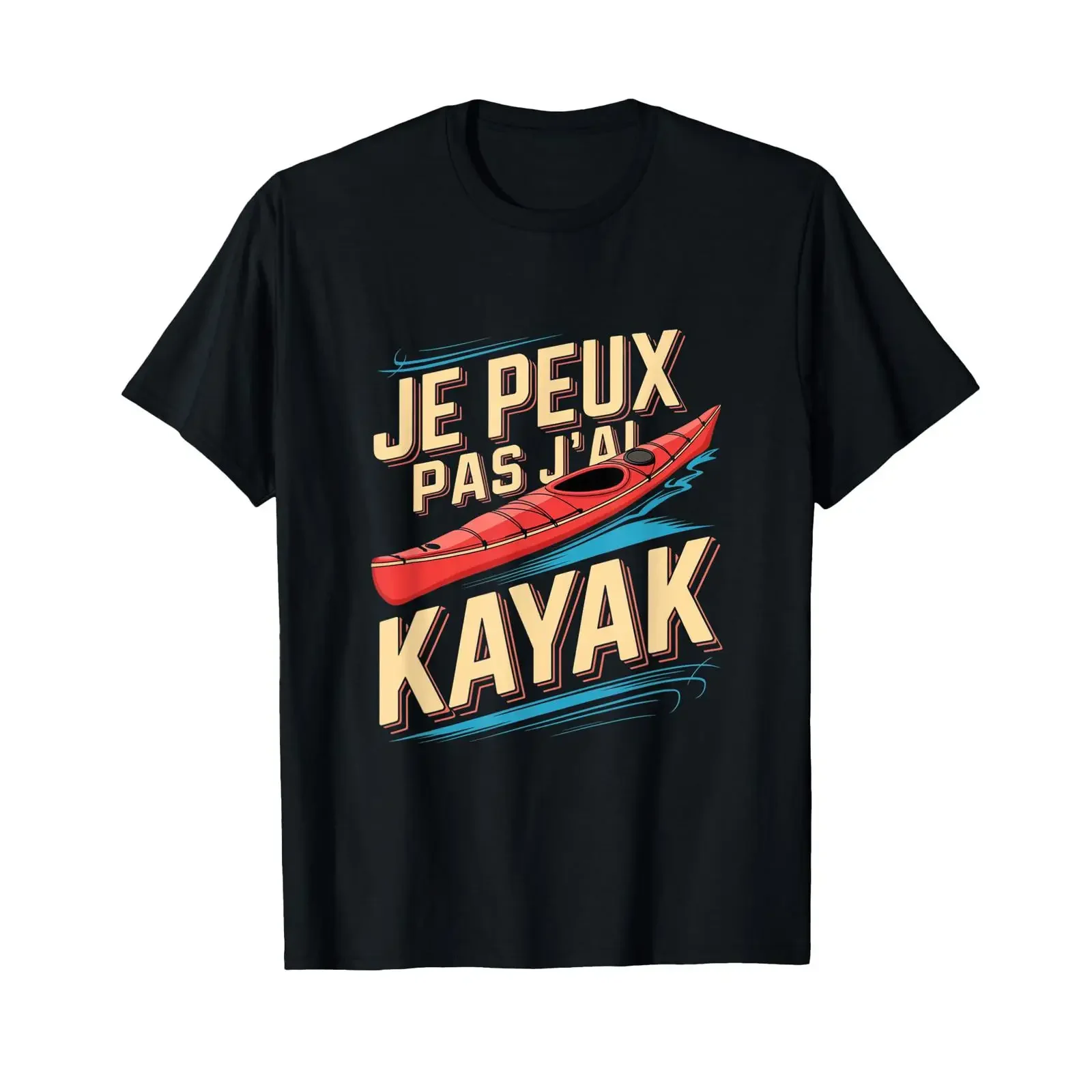 Je Peux Pas J'ai Kayak Man Humour Kayaker Idea T Shirt vintage Washed Soft Casual Unisex Stretched designer clothes Versatile