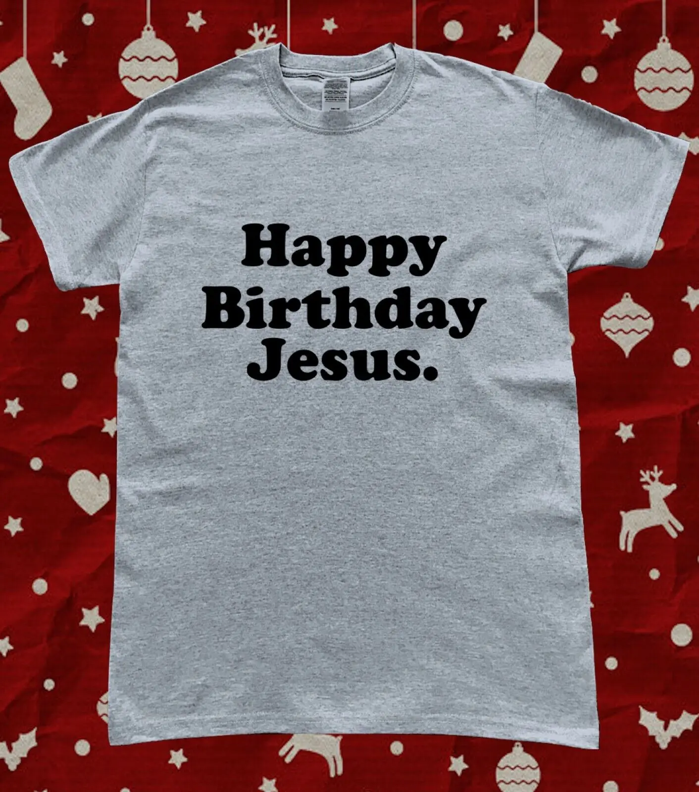 

Happy Birthday Jesus Funny Christmas Slogan T-Shirt