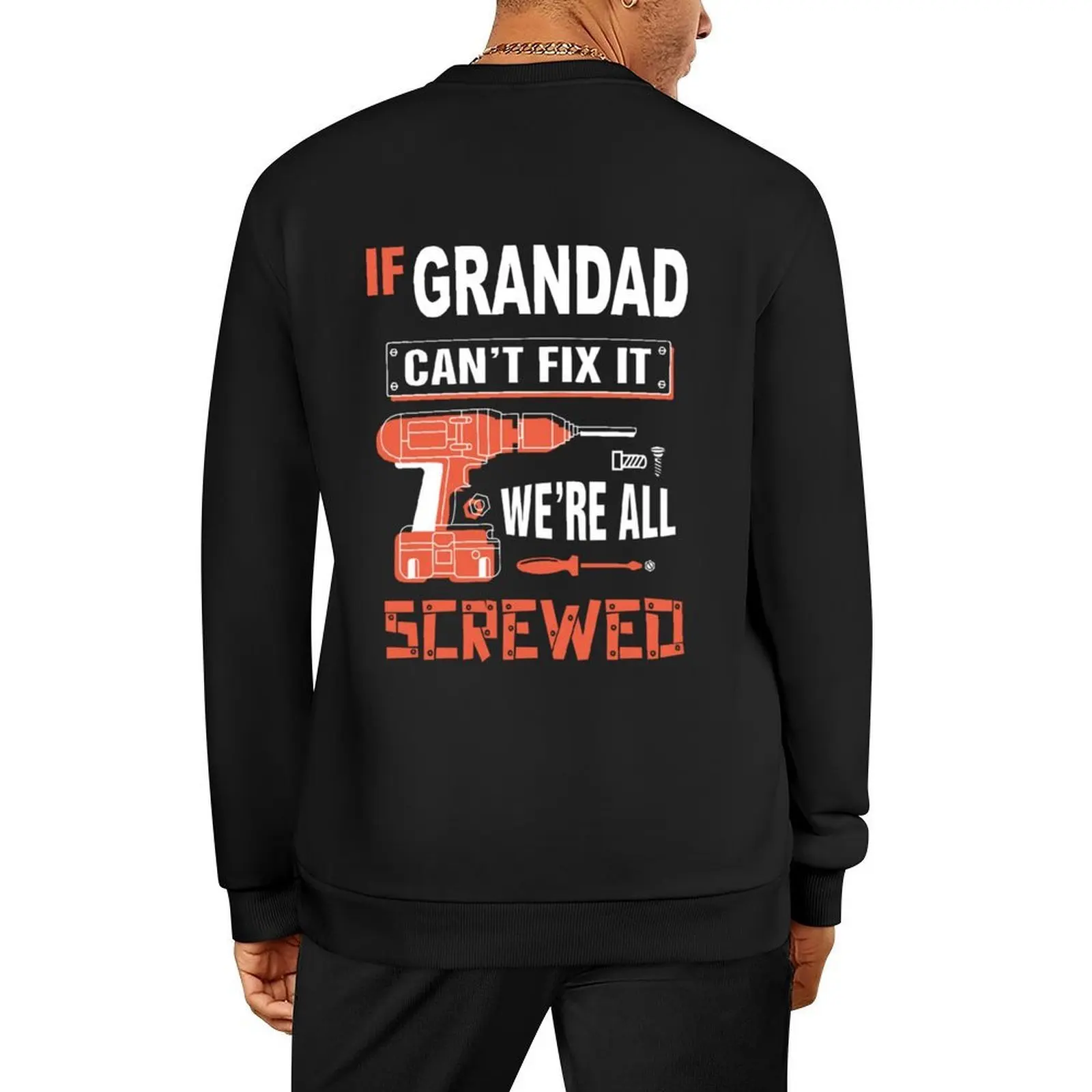 

IF GRANDAD CAN'T FIX IT NO ONE CAN Pullover tracksuit men men's clothing winter clothes men's sweat-shirt sweatshirts
