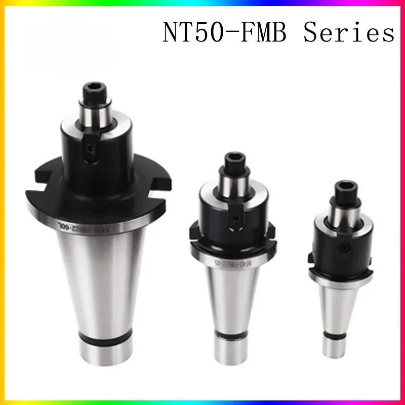 NT FMB series tool holder NT50 FMB22 FMB27 FMB32 FMB40 for CNC milling machine tool spindle tool holder and knife shank 300r 400