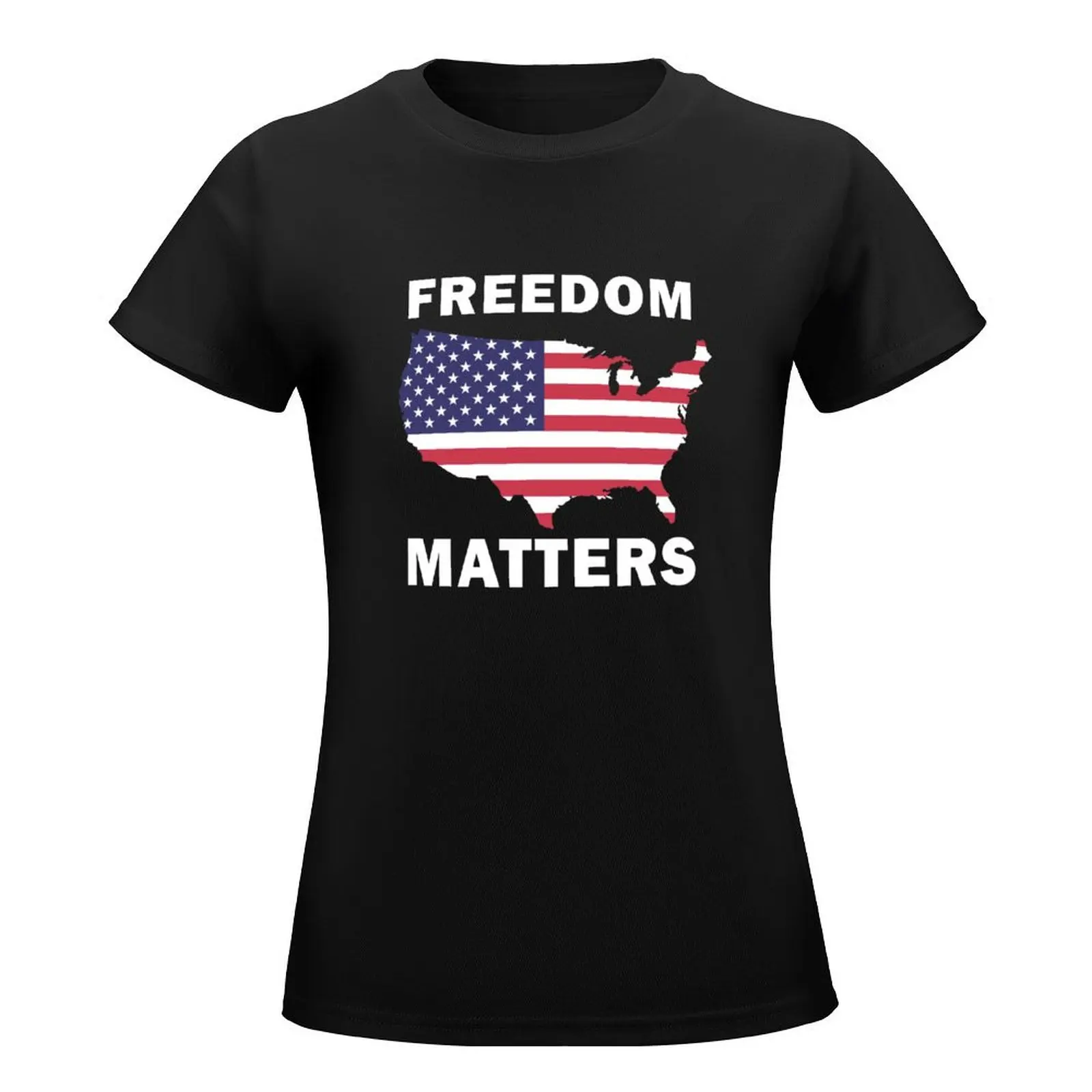 Freedom Matters T-Shirt cute clothes Female clothing t-shirt dress for Women sexy