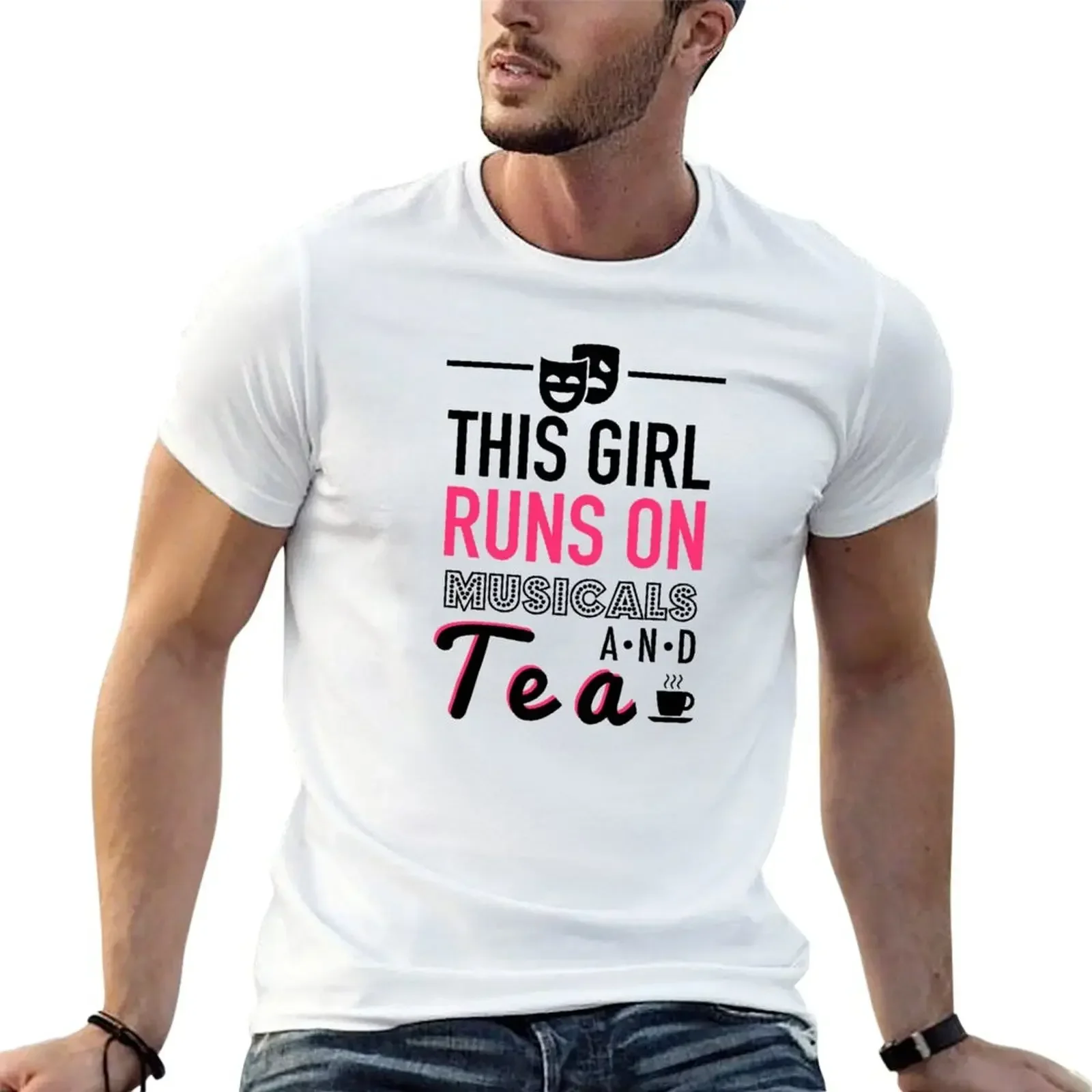 This Girl Runs On Musicals and Tea (Fueled by Musicals and Tea) T-Shirt new edition plus size tops mens graphic t-shirts anime