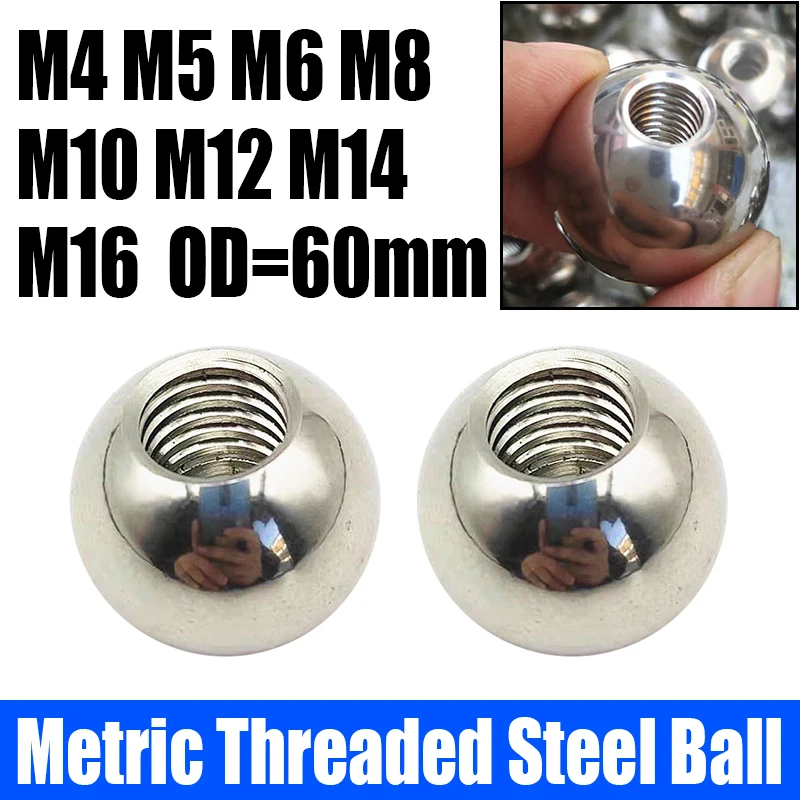 

1PCS OD 60mm Thread Half Hole Metric Thread Stainless Steel Drilling Balls Female Thread Blind Hole Steel Ball Bead M4-M12