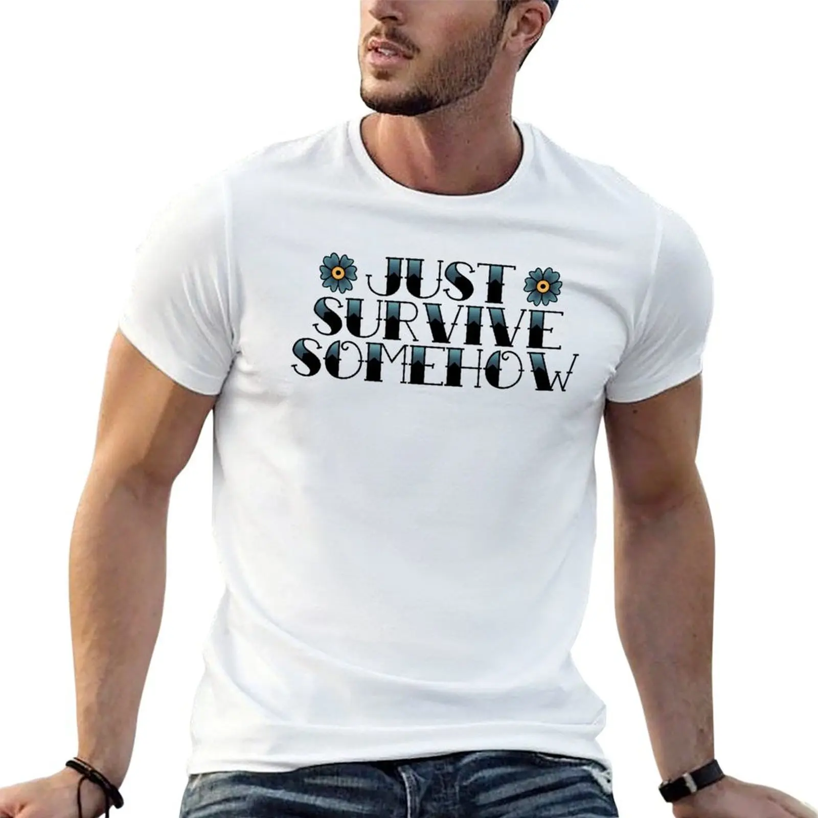 Just Survive Somehow T-Shirt quick drying graphic t shirts mens fashion