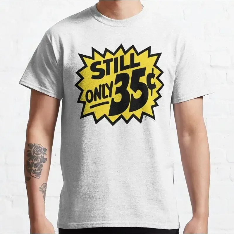 Still Only 35 Cents Classic T Shirt White Color
