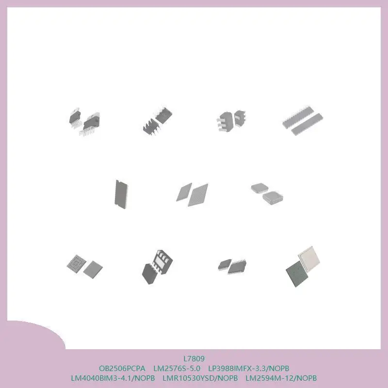

L7809 OB2506PCPA LM2576S-5.0 LP3988IMFX-3.3/NOPB LM4040BIM3-4.1/NOPB LMR10530YSD/NOPB LM2594M-12/NOPB