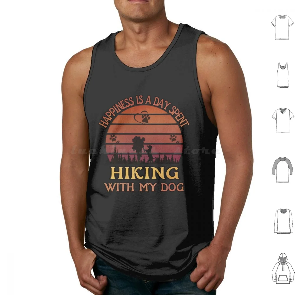 Happiness Is A Day Spent Hiking With My Dog Tank Tops Print Cotton Hiking Camping Dog Dogs Lovers Forest Positivity Joy