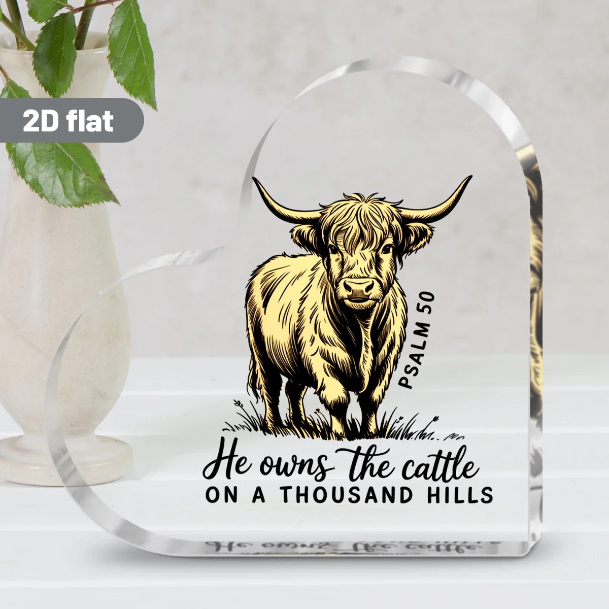 Psalm 50 Highland Cow Heart‑Shaped Acrylic Plaque Christian Faith Desktop Decor Gift Heart Acrylic Stand, He Owns The Cattle On A Thousand Hills Highland Cow Religious Table Ornament