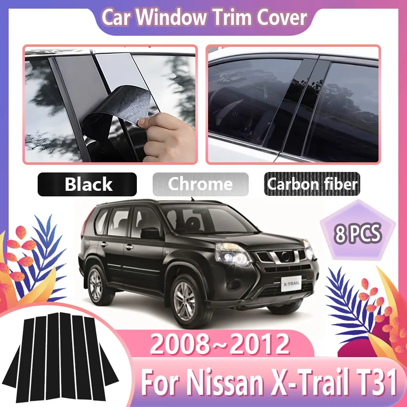 

8 шт. накладка на окно автомобиля для Nissan X-Trail T31 MK2 2008 2009 2010 2011 2012, наклейки на центральную стойку, инструменты, аксессуары