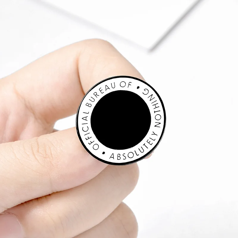 Round Enamel Pins Custom Black White Brooches Lapel Shirt Bag Official Bureau of Absolutely Nothing Badge Fashion Jewelry Gift