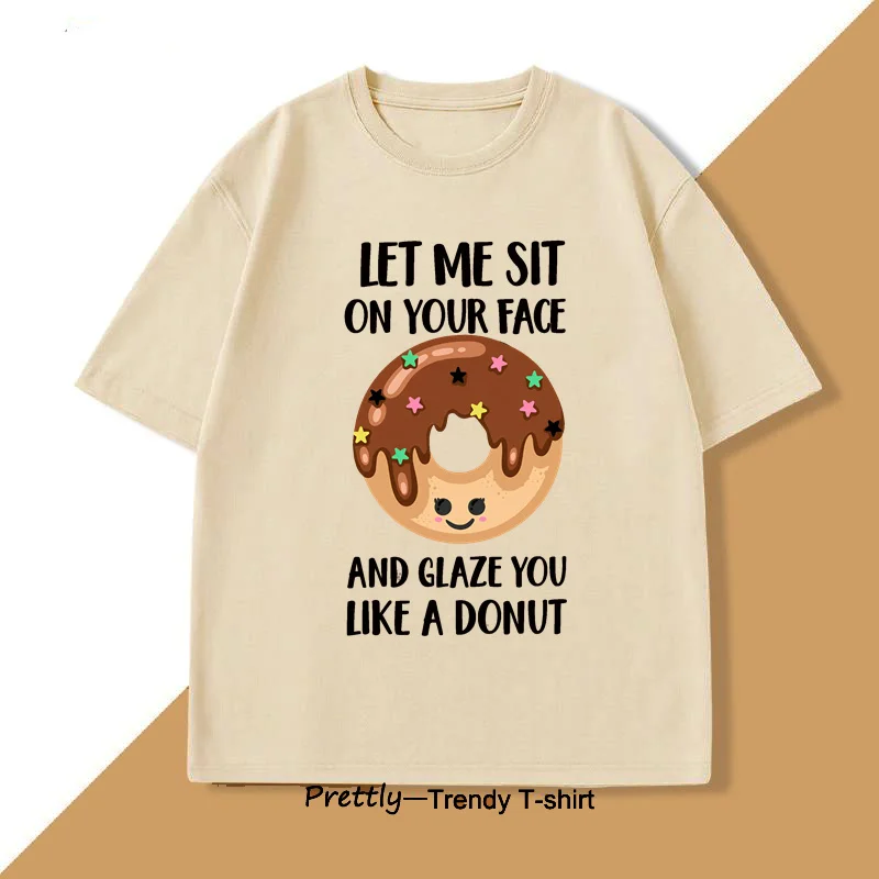 Let Me Sit on Your Face Donut T-Shirt Funny Rude T Shirt Humorous Men Women Printed Short Sleeve Tees Streetwear Loose Clothes