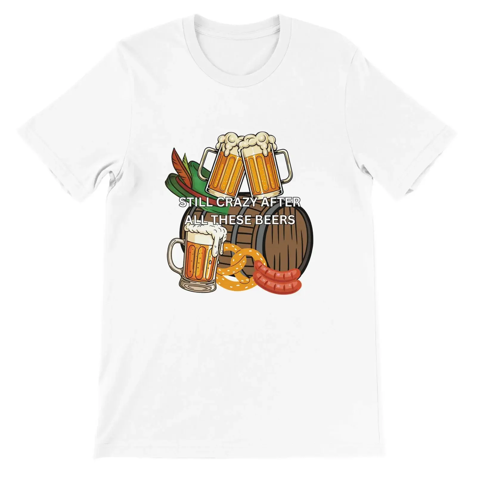 Still Crazy After All These Beers T Shirt Funny beer motif festival and morning pinT for men women vintage Washed Breathable