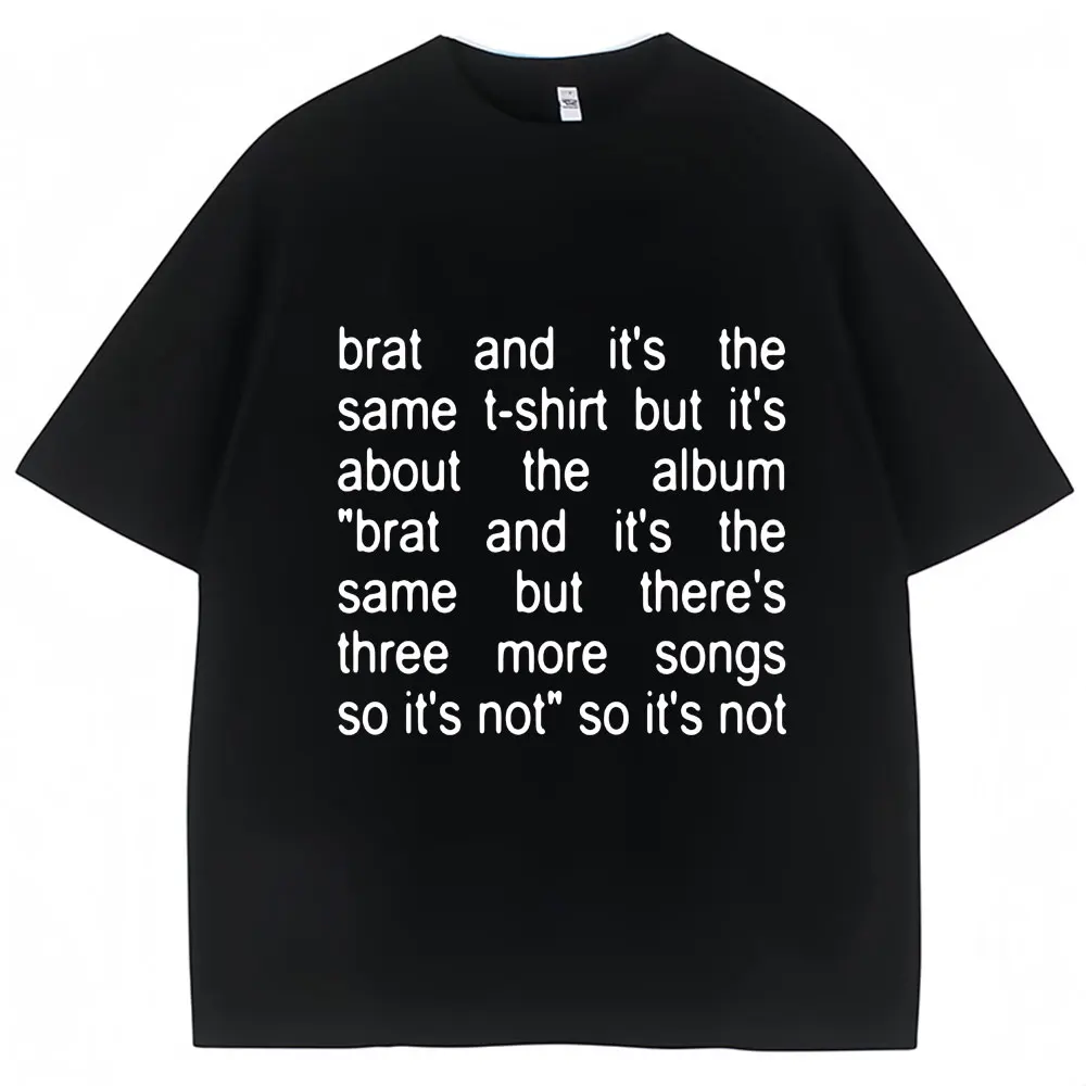 Charli Xcx Brat and It's The Same Album T Shirt Men Women Trendy Harajuku T-shirts Cotton Casual Oversized Tee Shirts Streetwear