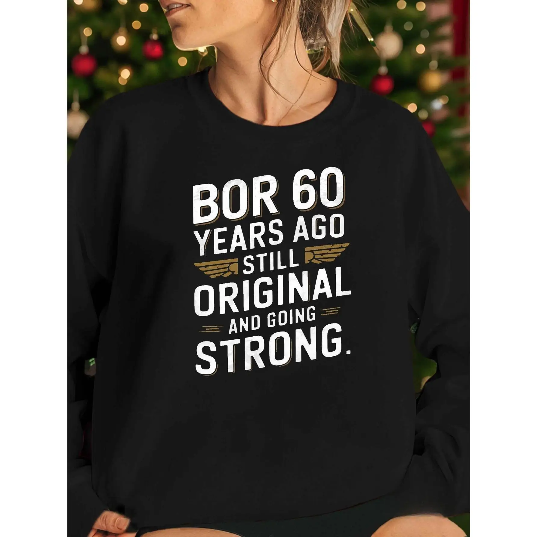 

Women 60th Birthday Sweatshirt Born 60 Years Ago Still Original Graphic Tee Going Strong Slogan Vintage Age Gift Top
