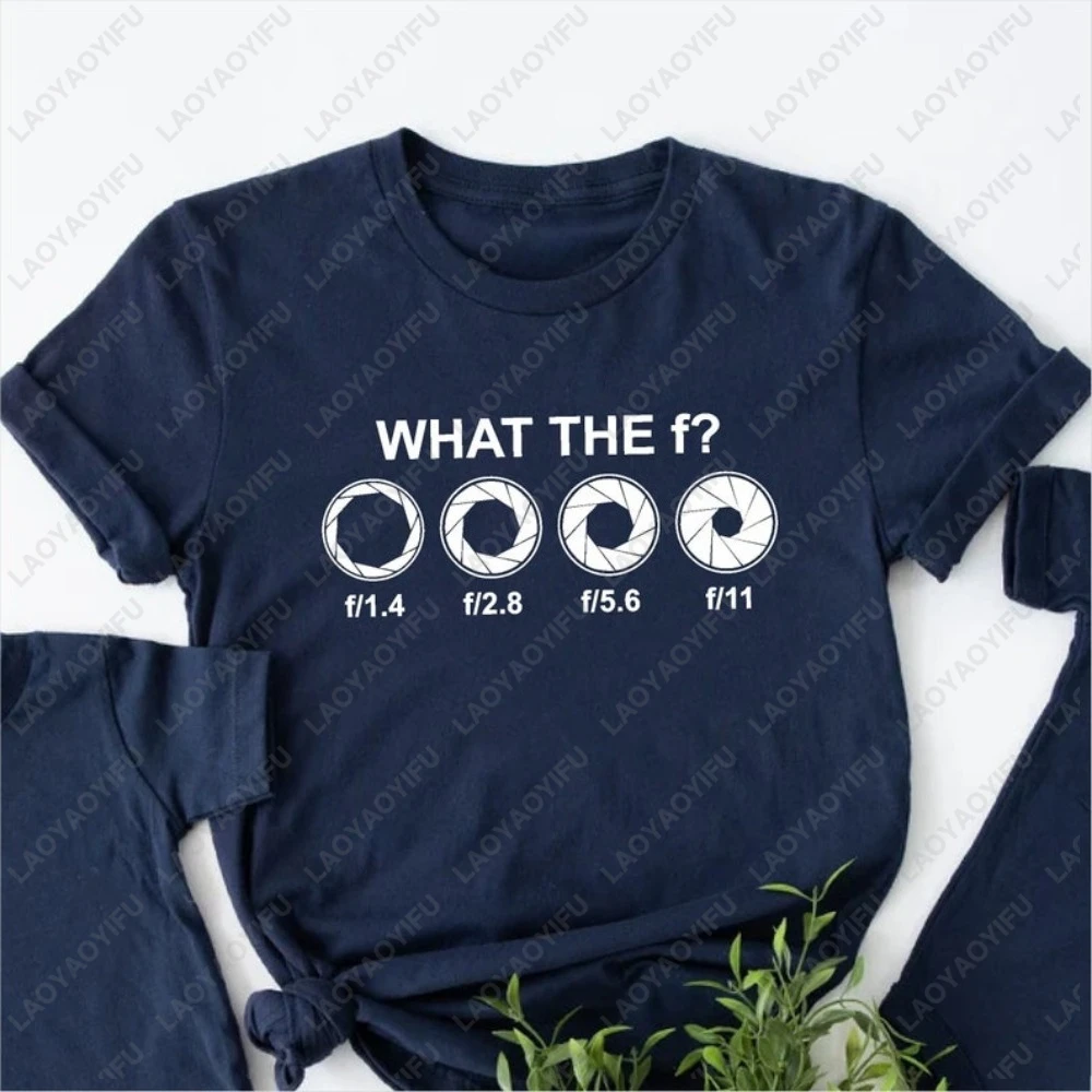 What The F Photography Photographer Lover Tshirt Casual Fashion Loose Harajuku Cotton Man Streetwear Short Sleeve Women Soft Tee