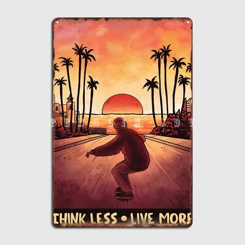 Think Less Live More Skate Metal Plaque Poster Wall Pub Pub Garage Personalized Wall Decor Tin Sign Poster