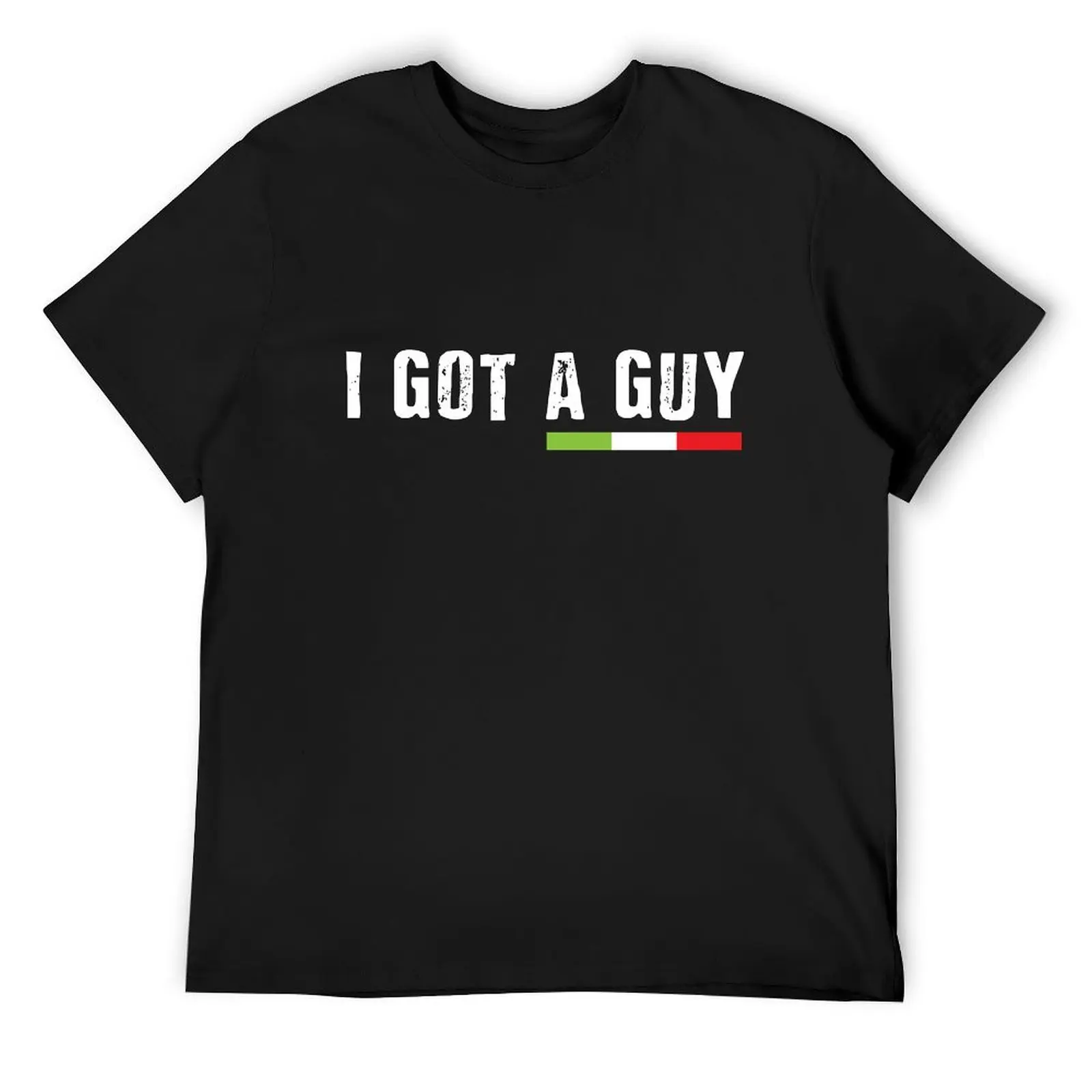 

Italian I Got A Guy T-Shirt funny costumes summer 2025 baggy shirts tops men t shirts