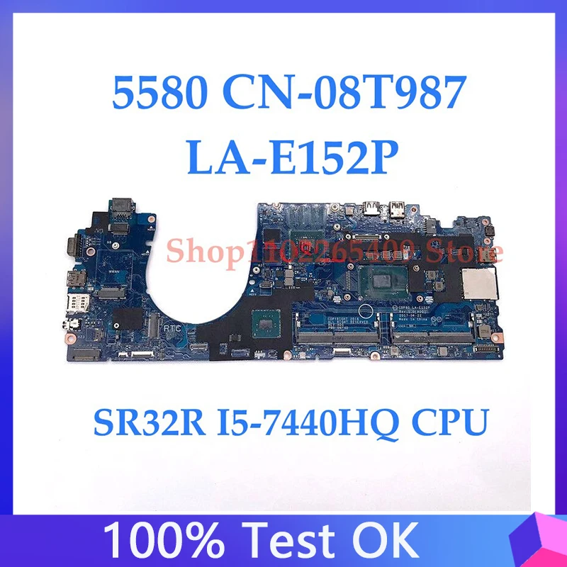 

Mainboard CN-08T987 08T987 8T987 For DELL 5580 Laptop Motherboard LA-E152P With SR32R I5-7440HQ CPU 100%Full Tested Working Well