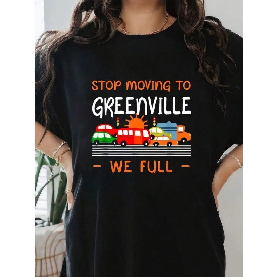 【New style】Stop Moving To Greenville We Full Funny South Carolina Humor T-Shirt Print T-Shirt Short Sleeve Round Neck Casual To