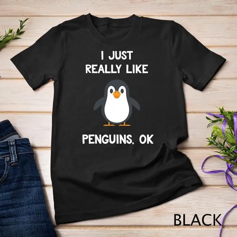 

Funny Penguin Gift I Just Really Like Penguins OK T Shirt Unisex T shirt