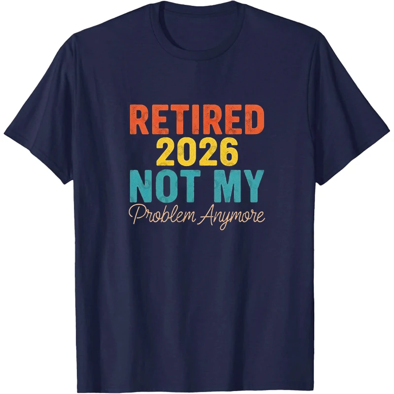 Retired T-Shirt Retired Shirt Retire Shirts Retirement Tees 2026 Graphic T Shirts FatherGift Grandpa Gift Mom Shirt Short-sleev