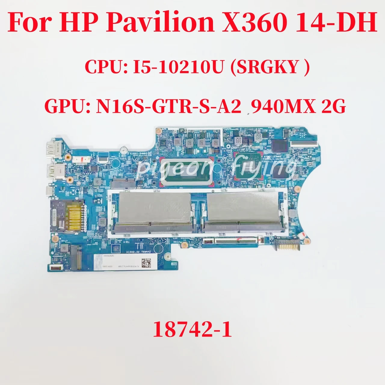 

Материнская плата 18742-1 для ноутбука HP Pavilion X360 14-DH, системная плата ЦПУ: I5-10210U SRGKY GPU: N16S-GTR-S-A2 940MX 2GB 100% Test OK