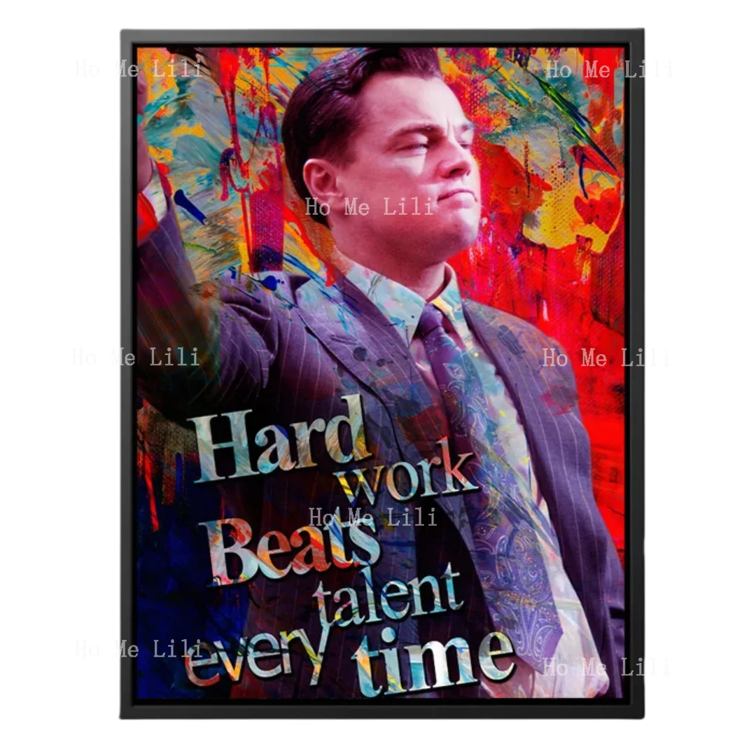 Hard Work Always Beat Talent Wall Art The Wall Is Decorated With Printed Oil Paintings