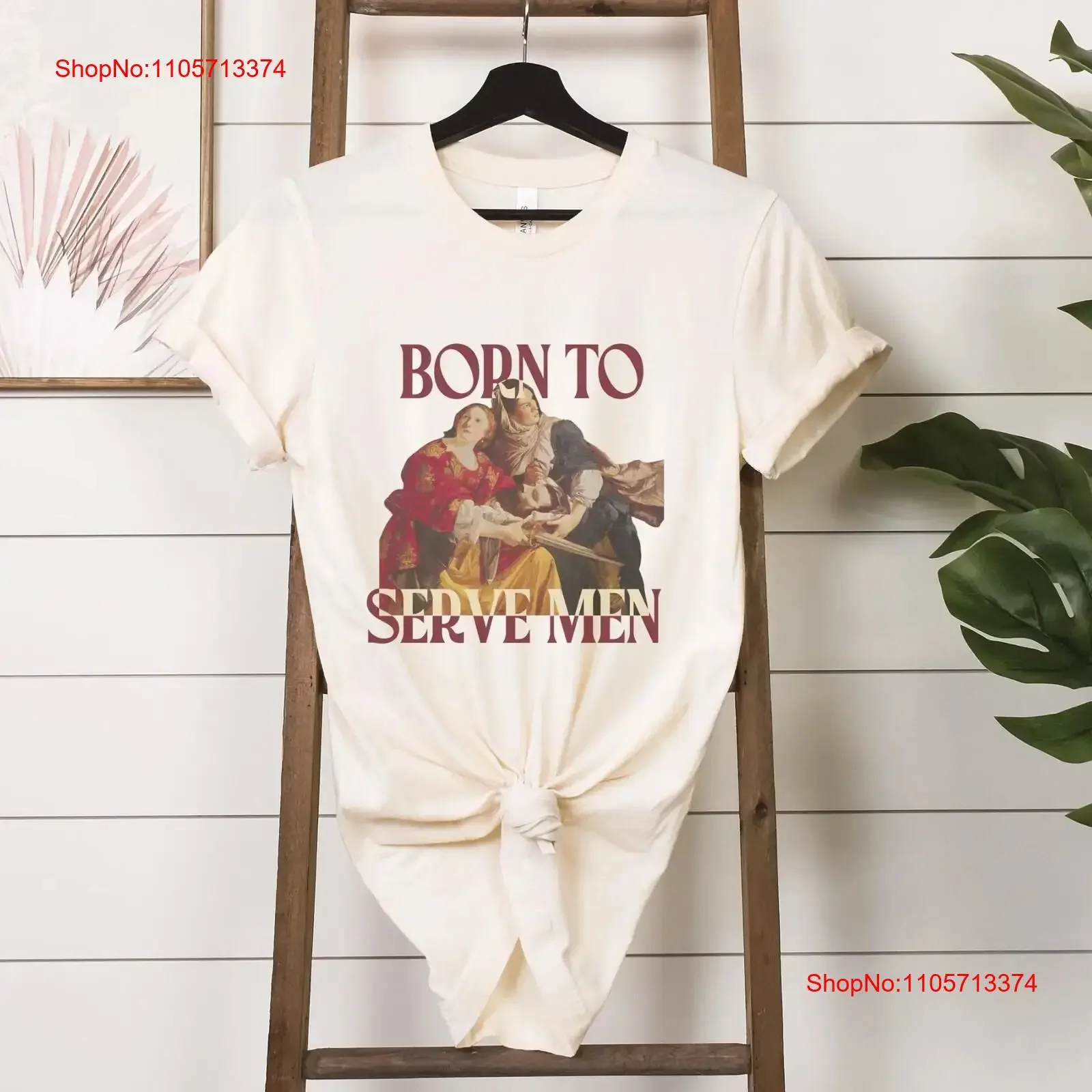 Born To Serve Men T Shirt Feminist Top Womens Rights Apparel Political Equality Women Pro Patriarchy Liberal vintage Washed