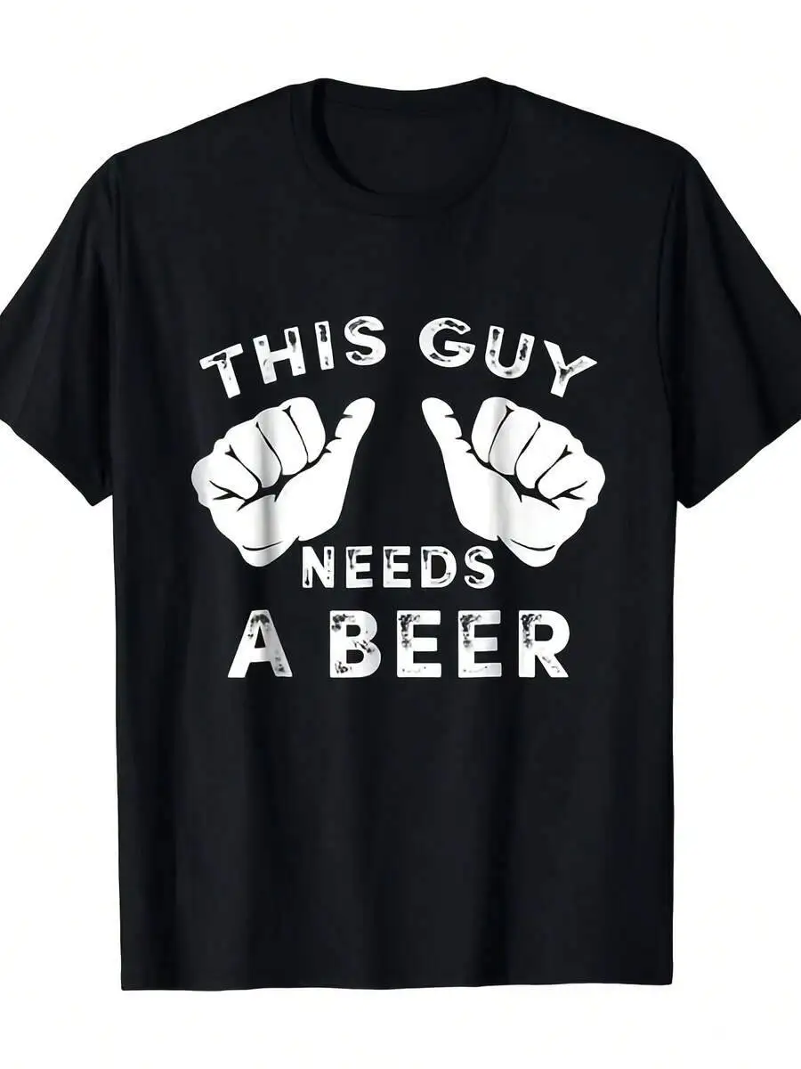 This Guy Needs A Beer - Funny Mens Drinking Teesame Style For Men And Women 2025 Summer Short-Sleeved Printed T-Shirt Pure 100%