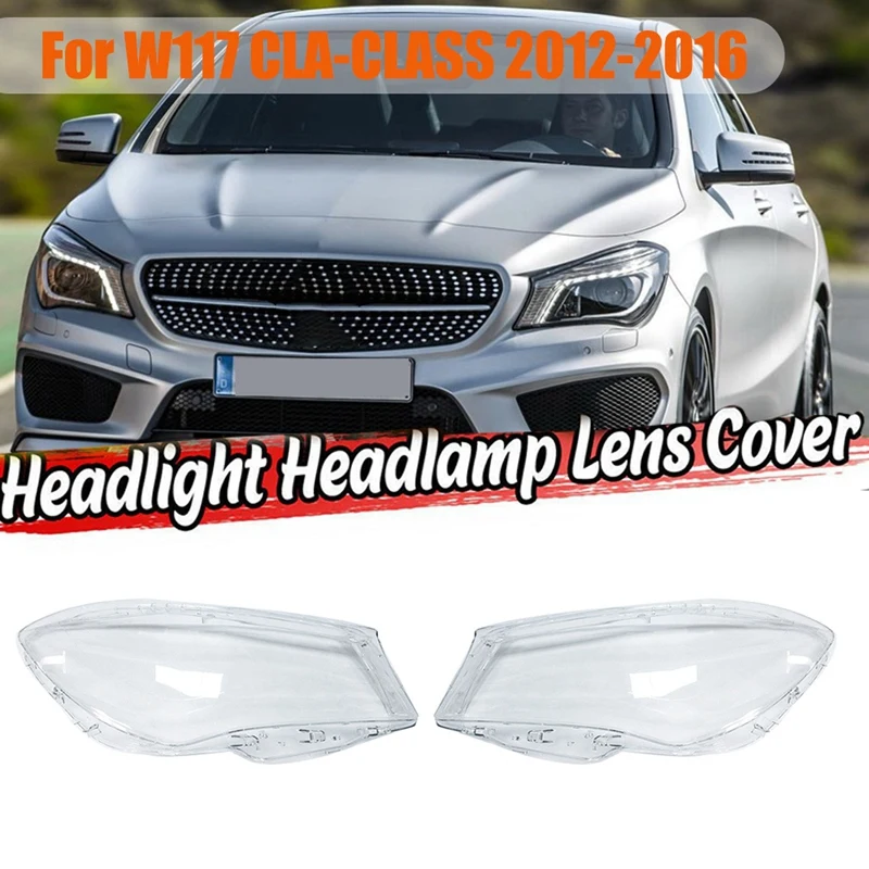 

For Mercedes-Benz W117 CLA 2012-2016 Car Headlight Lens Cover Headlight Shell Lamp Shade Lens Cover