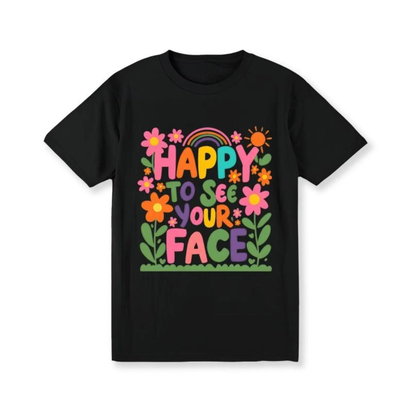 

Happy To See Your Face T-shirt for Men Women Funny Slogan Tee Positive Graphic Top Casual Wear