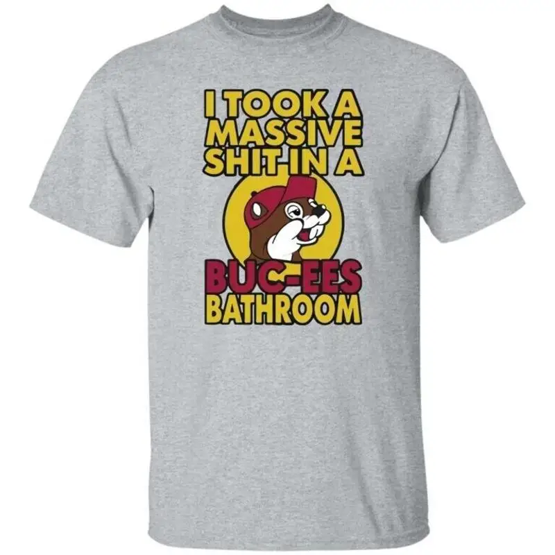 I Took A Massive Sh t In Buc ees Bathroom Shirt