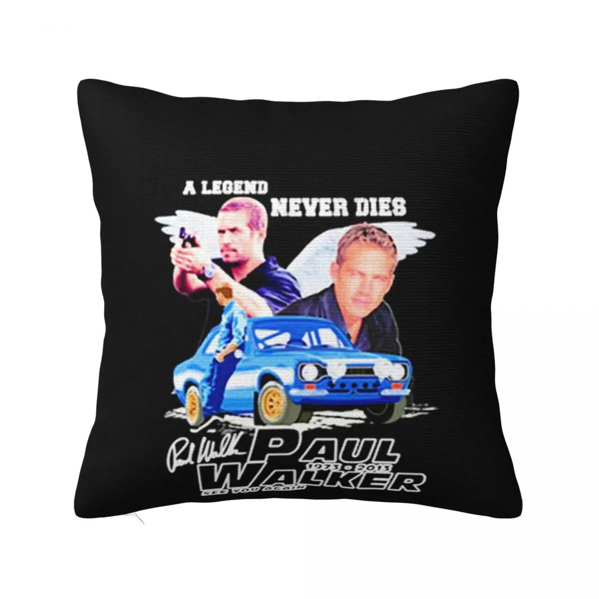 A Legend Never Dies Paul Walker 1973'2013 See You Again Fresh Design Oversize Style Latest Pillow Case