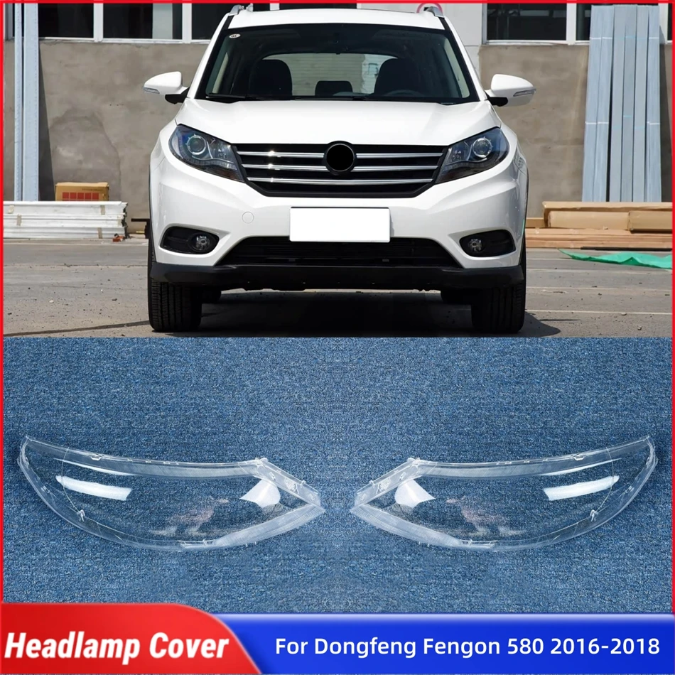 For Dongfeng Fengon 580 2016 2017 2018 Auto Accessory Lampshade Headlights Lens Car Front Headlight Lens Cover Lights Shell