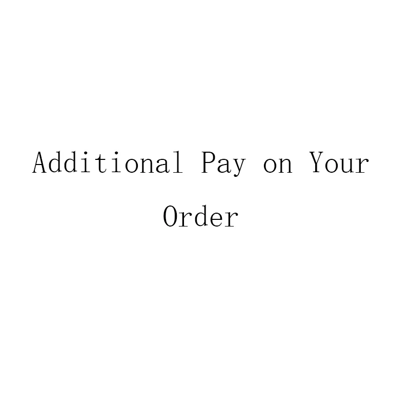 

Additional Pay On Your Order