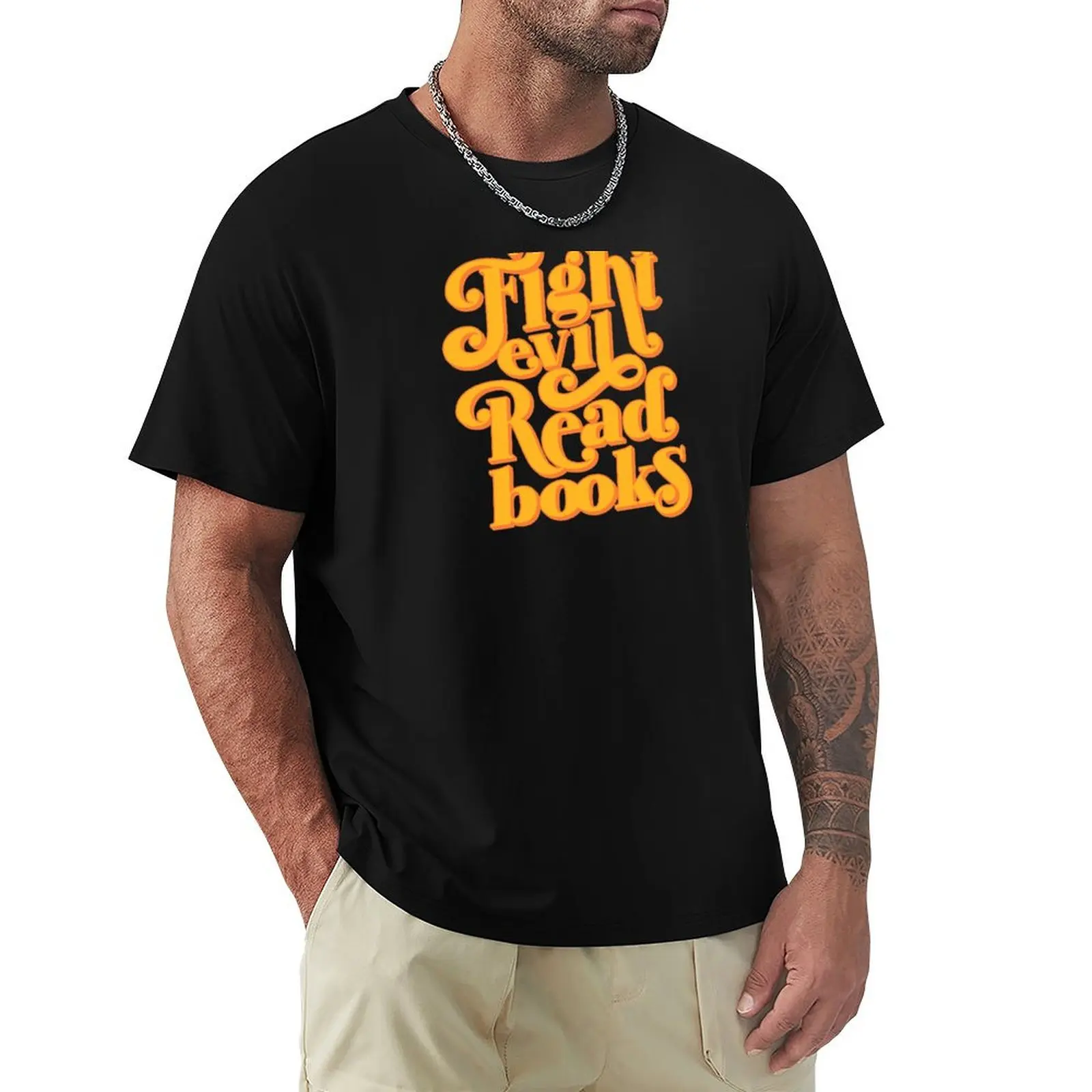 

Fight evil, read books T-Shirt blanks tshirts personalised oversized graphic tee mens tall t shirts