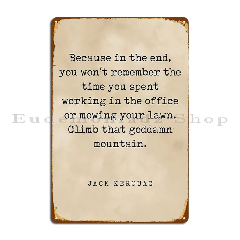 Climb That Goddamn Mountain Jack Kerouac Quote Literature Typewriter Print Vintage Metal Plaque Poster Cinema Create