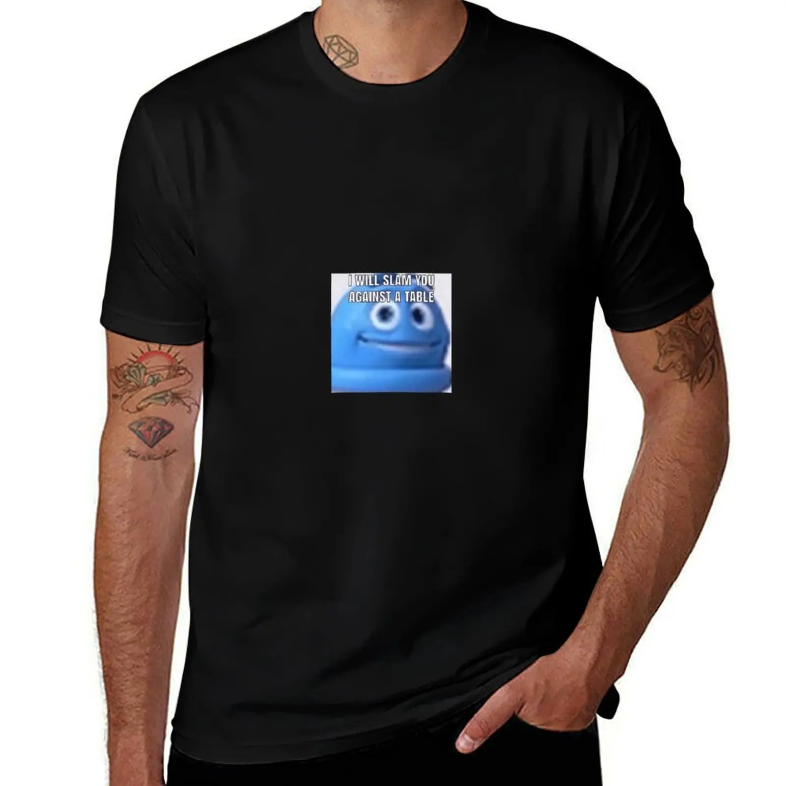 

i will slam you against a table T-Shirt t shirt man cotton t shirts for man pack cotton T-Shirt