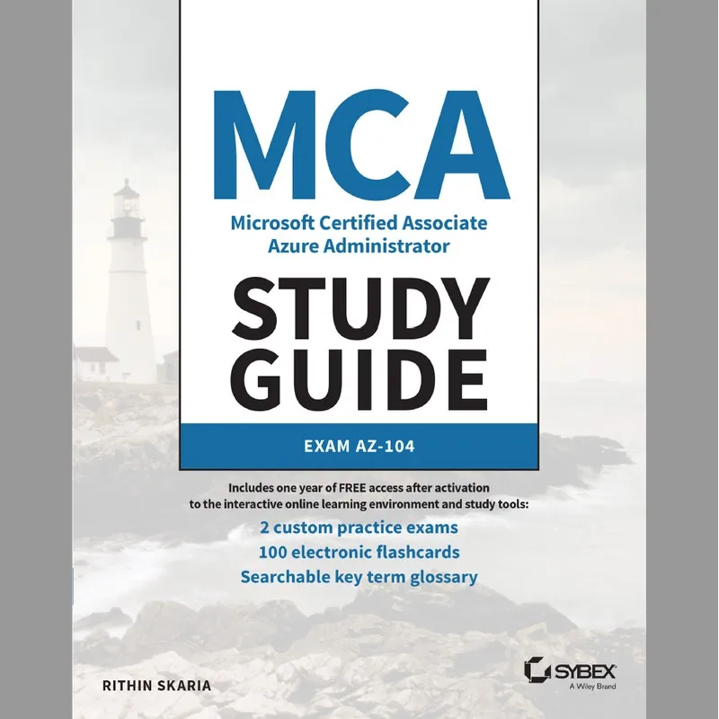 

MCA Microsoft Certified Associate Azure Administrator Study Guide