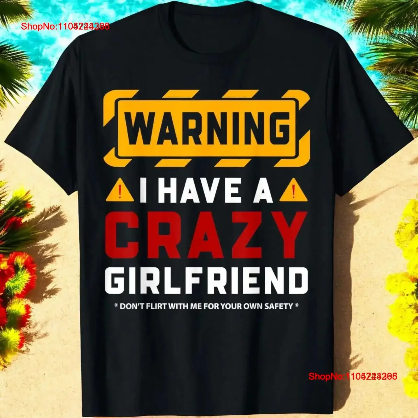 Warning I Have A Crazy Girlfriend T Shirt vintage Washed Comfortable Stretched fashion designer clothes streetwear vintage